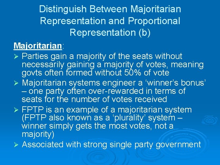 Distinguish Between Majoritarian Representation and Proportional Representation (b) Majoritarian: Ø Parties gain a majority