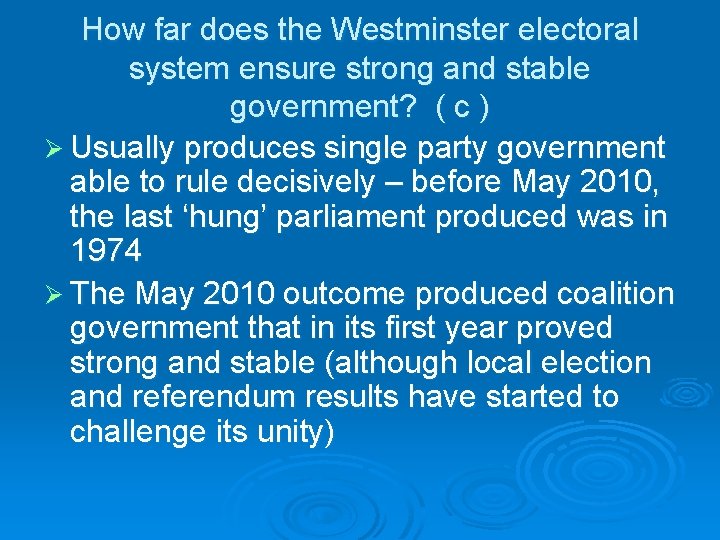 How far does the Westminster electoral system ensure strong and stable government? ( c