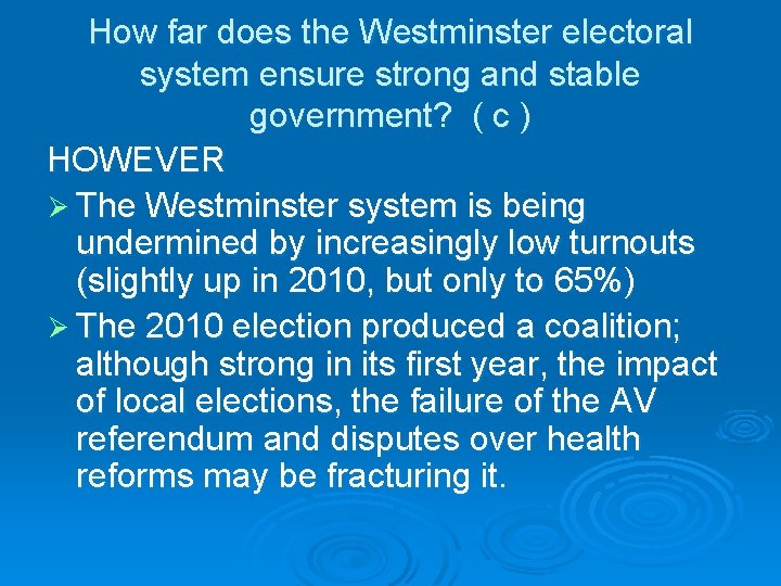 How far does the Westminster electoral system ensure strong and stable government? ( c