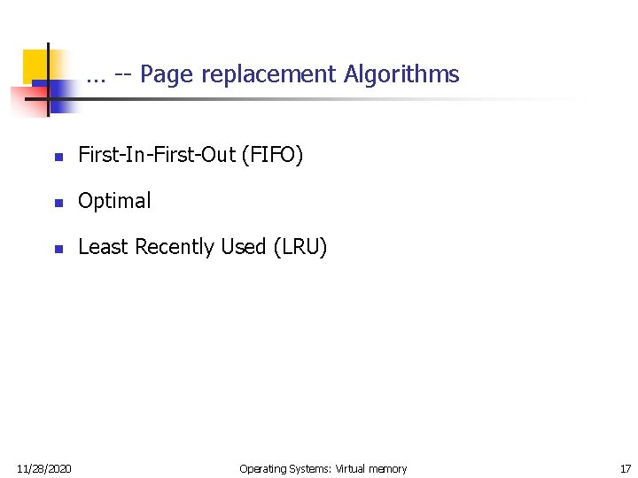 … -- Page replacement Algorithms n First-In-First-Out (FIFO) n Optimal n Least Recently Used