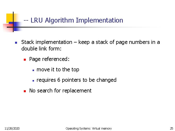 -- LRU Algorithm Implementation n Stack implementation – keep a stack of page numbers