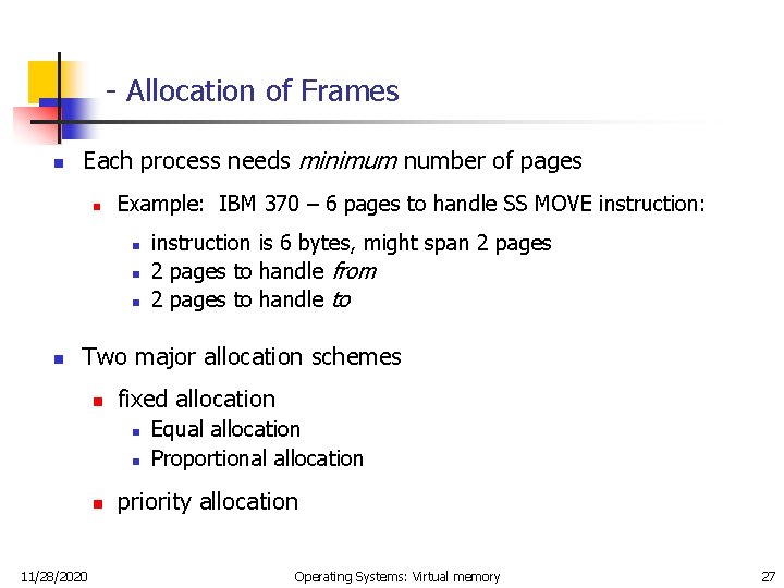 - Allocation of Frames n Each process needs minimum number of pages n Example: