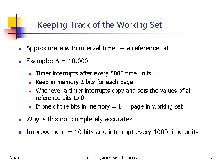 -- Keeping Track of the Working Set n Approximate with interval timer + a