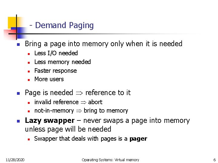 - Demand Paging n Bring a page into memory only when it is needed