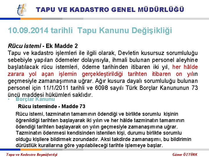 TAPU VE KADASTRO GENEL MÜDÜRLÜĞÜ 10. 09. 2014 tarihli Tapu Kanunu Değişikliği Rücu istemi