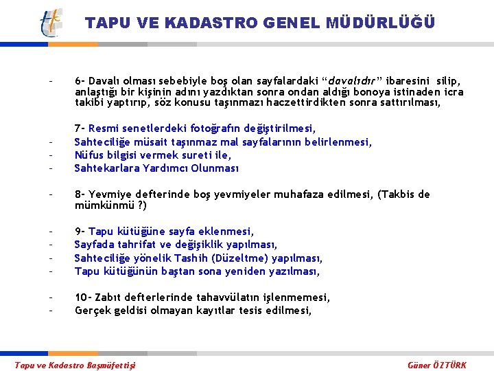 TAPU VE KADASTRO GENEL MÜDÜRLÜĞÜ – – 6 - Davalı olması sebebiyle boş olan