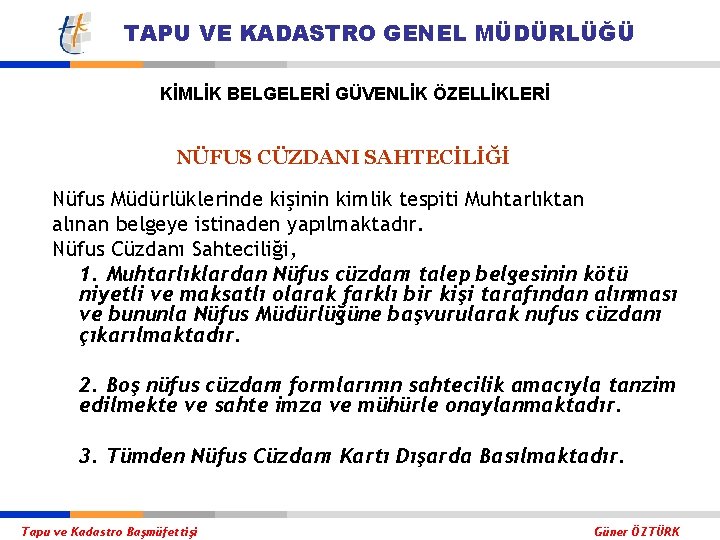 TAPU VE KADASTRO GENEL MÜDÜRLÜĞÜ KİMLİK BELGELERİ GÜVENLİK ÖZELLİKLERİ NÜFUS CÜZDANI SAHTECİLİĞİ Nüfus Müdürlüklerinde