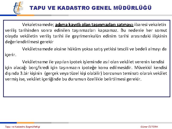 TAPU VE KADASTRO GENEL MÜDÜRLÜĞÜ Vekaletnamede; adıma kayıtlı olan taşınmazları satmaya ibaresi vekaletin veriliş