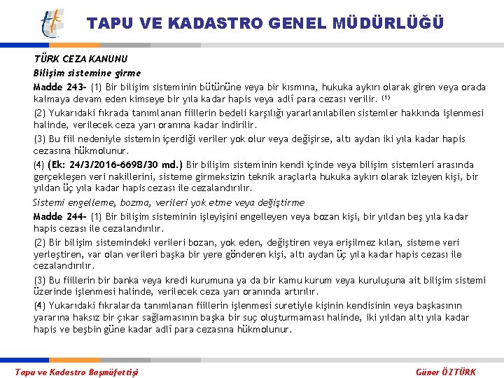 TAPU VE KADASTRO GENEL MÜDÜRLÜĞÜ TÜRK CEZA KANUNU Bilişim sistemine girme Madde 243 -