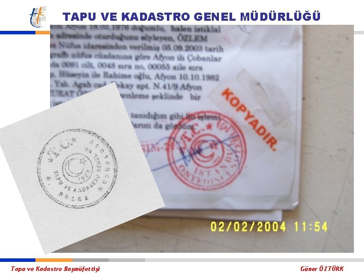 TAPU VE KADASTRO GENEL MÜDÜRLÜĞÜ Tapu ve Kadastro Başmüfettişi Güner ÖZTÜRK 