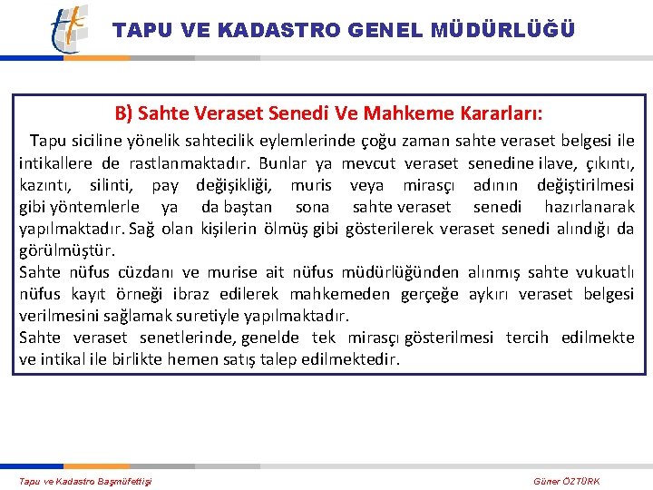 TAPU VE KADASTRO GENEL MÜDÜRLÜĞÜ B) Sahte Veraset Senedi Ve Mahkeme Kararları: Tapu siciline