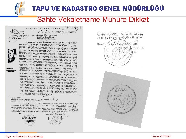 TAPU VE KADASTRO GENEL MÜDÜRLÜĞÜ Sahte Vekaletname Mühüre Dikkat Tapu ve Kadastro Başmüfettişi Güner