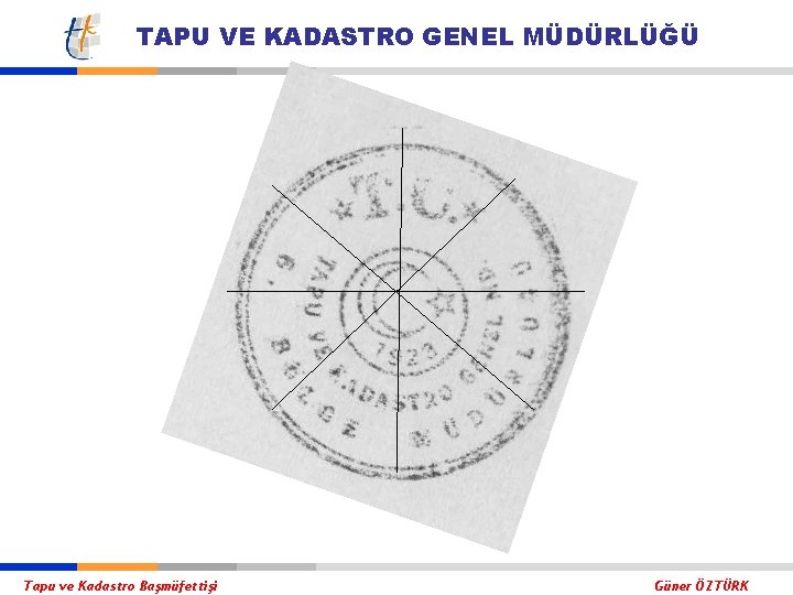 TAPU VE KADASTRO GENEL MÜDÜRLÜĞÜ Tapu ve Kadastro Başmüfettişi Güner ÖZTÜRK 