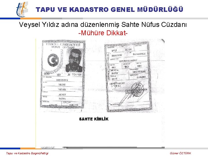 TAPU VE KADASTRO GENEL MÜDÜRLÜĞÜ Veysel Yıldız adına düzenlenmiş Sahte Nüfus Cüzdanı -Mühüre Dikkat-