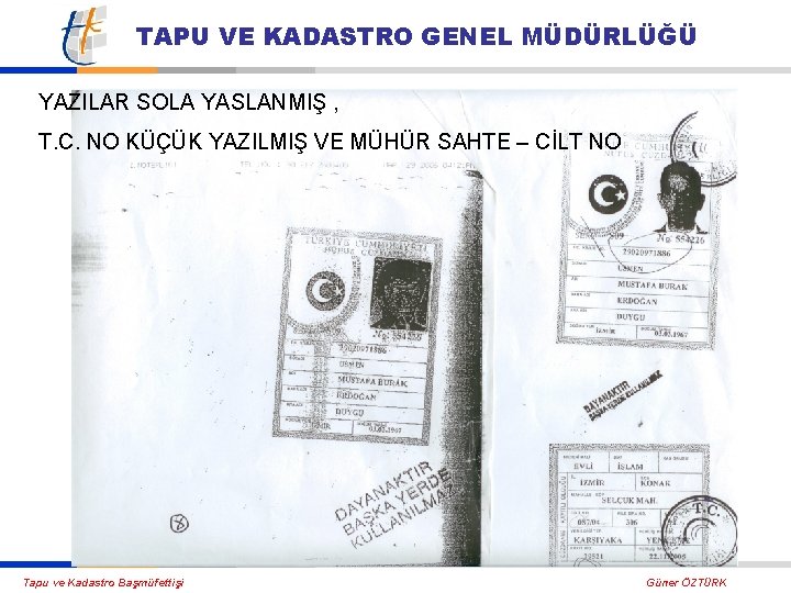 TAPU VE KADASTRO GENEL MÜDÜRLÜĞÜ YAZILAR SOLA YASLANMIŞ , T. C. NO KÜÇÜK YAZILMIŞ