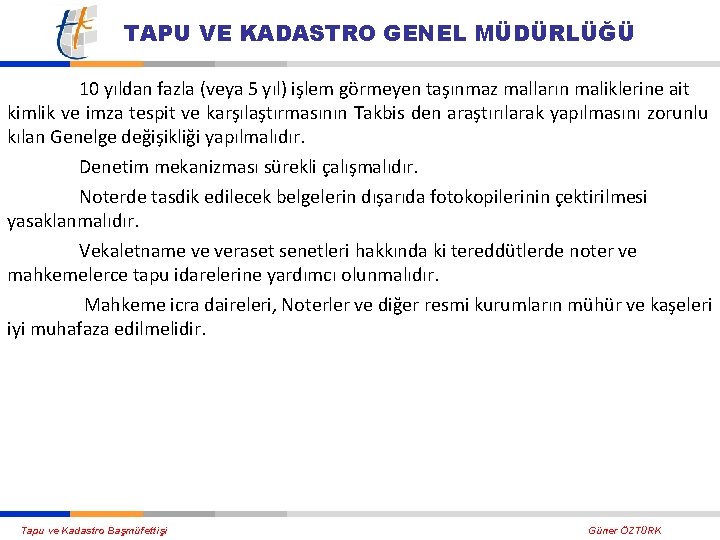 TAPU VE KADASTRO GENEL MÜDÜRLÜĞÜ 10 yıldan fazla (veya 5 yıl) işlem görmeyen taşınmaz