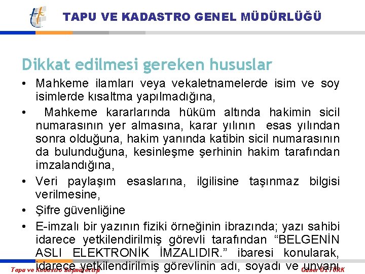 TAPU VE KADASTRO GENEL MÜDÜRLÜĞÜ Dikkat edilmesi gereken hususlar • Mahkeme ilamları veya vekaletnamelerde