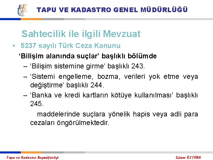 TAPU VE KADASTRO GENEL MÜDÜRLÜĞÜ Sahtecilik ile ilgili Mevzuat • 5237 sayılı Türk Ceza