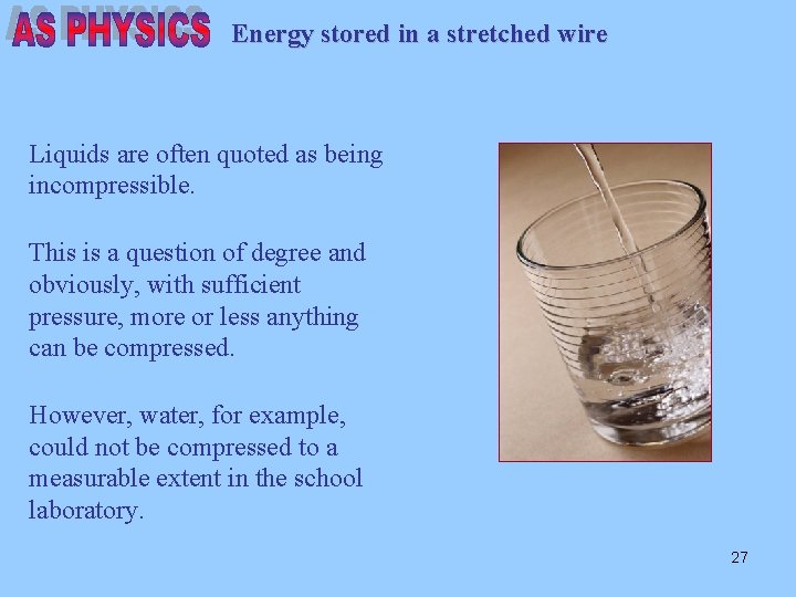Energy stored in a stretched wire Liquids are often quoted as being incompressible. This Energy stored in a stretched wire Liquids are often quoted as being incompressible. This