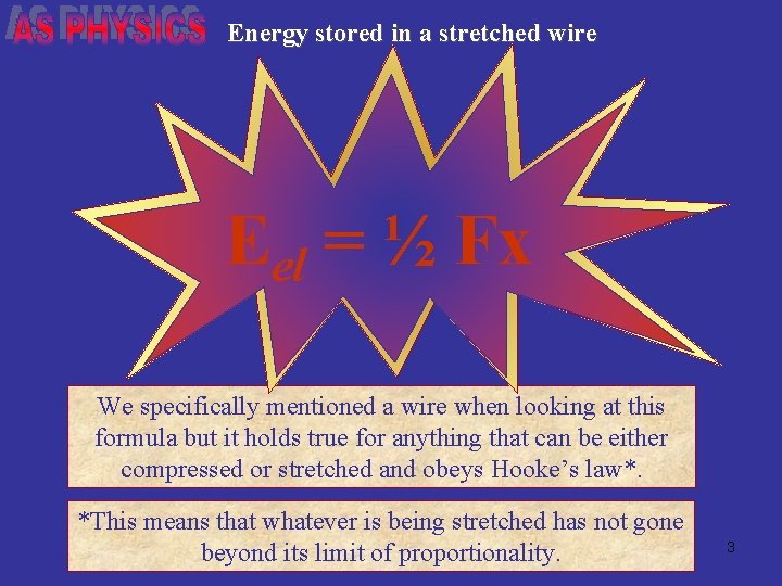 Energy stored in a stretched wire Eel = ½ Fx We specifically mentioned a