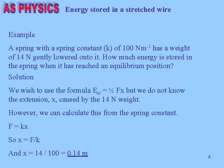 Energy stored in a stretched wire Example A spring with a spring constant (k) Energy stored in a stretched wire Example A spring with a spring constant (k)