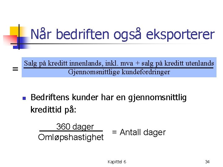 Når bedriften også eksporterer = Salg på kreditt innenlands, inkl. mva + salg på