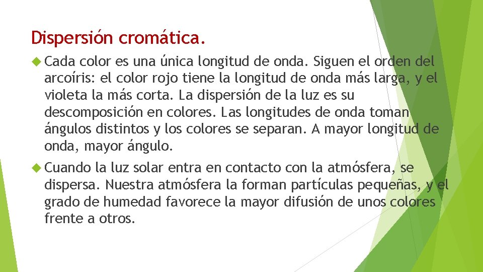 Dispersión cromática. Cada color es una única longitud de onda. Siguen el orden del