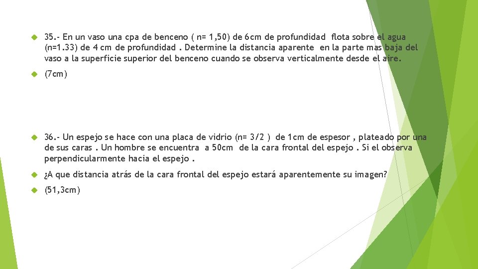  35. - En un vaso una cpa de benceno ( n= 1, 50)