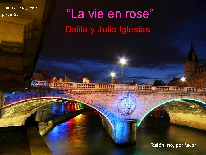 Producciones gonpe presenta: “La vie en rose” Dalila y Julio Iglesias Ratón, no, por
