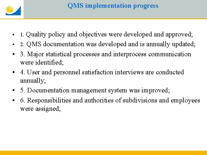 QMS implementation progress • 1. Quality policy and objectives were developed and approved; •