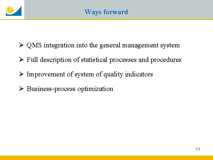 Ways forward Ø QMS integration into the general management system Ø Full description of