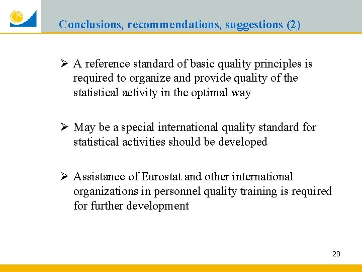 Conclusions, recommendations, suggestions (2) Ø A reference standard of basic quality principles is required