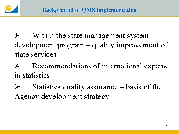 Background of QMS implementation Ø Within the state management system development program – quality