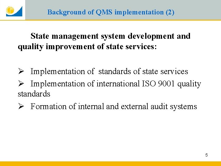 Background of QMS implementation (2) State management system development and quality improvement of state