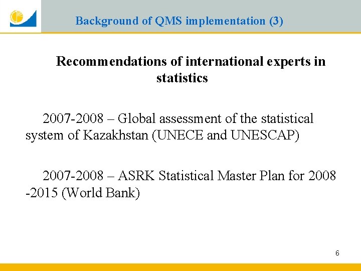 Background of QMS implementation (3) Recommendations of international experts in statistics 2007 -2008 –