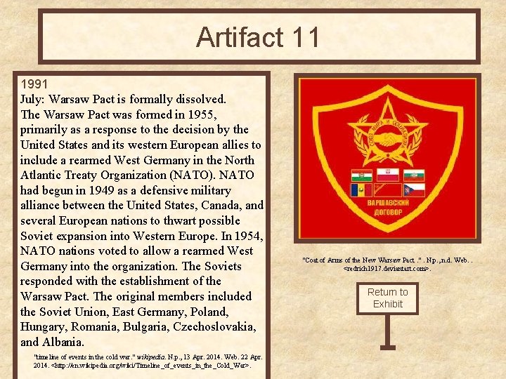 Artifact 11 1991 July: Warsaw Pact is formally dissolved. The Warsaw Pact was formed