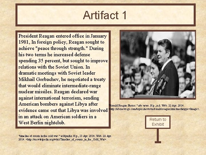 Artifact 1 President Reagan entered office in January 1981, In foreign policy, Reagan sought