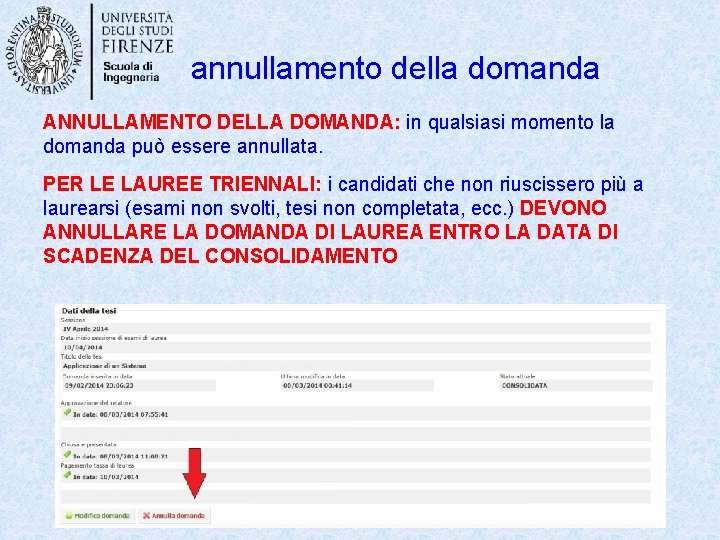 annullamento della domanda ANNULLAMENTO DELLA DOMANDA: in qualsiasi momento la domanda può essere annullata.