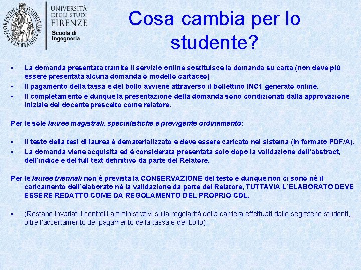 Cosa cambia per lo studente? • • • La domanda presentata tramite il servizio