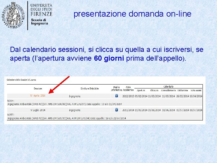 presentazione domanda on-line Dal calendario sessioni, si clicca su quella a cui iscriversi, se