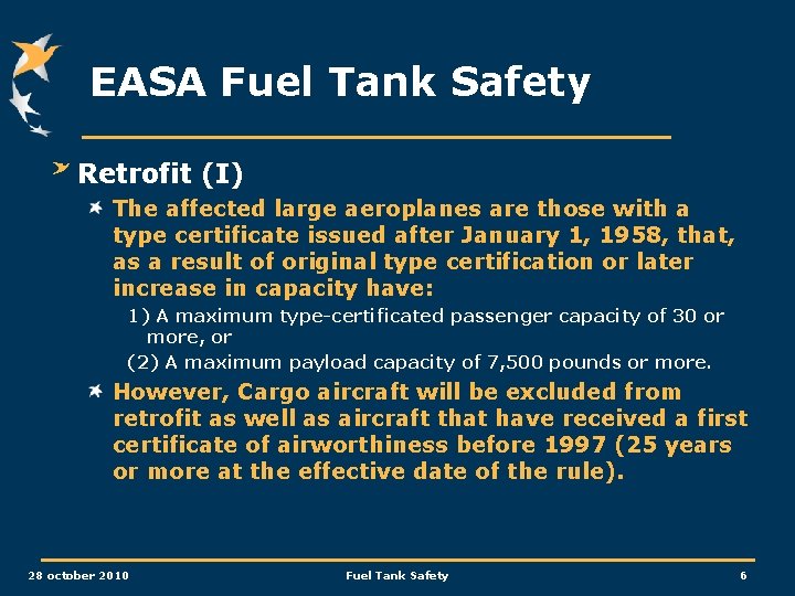 EASA Fuel Tank Safety Retrofit (I) The affected large aeroplanes are those with a