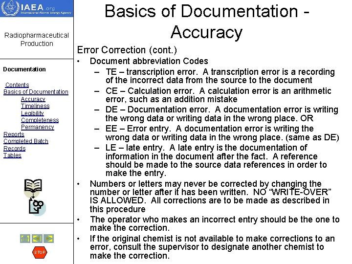 Radiopharmaceutical Production Basics of Documentation Accuracy Error Correction (cont. ) • Documentation Contents Basics