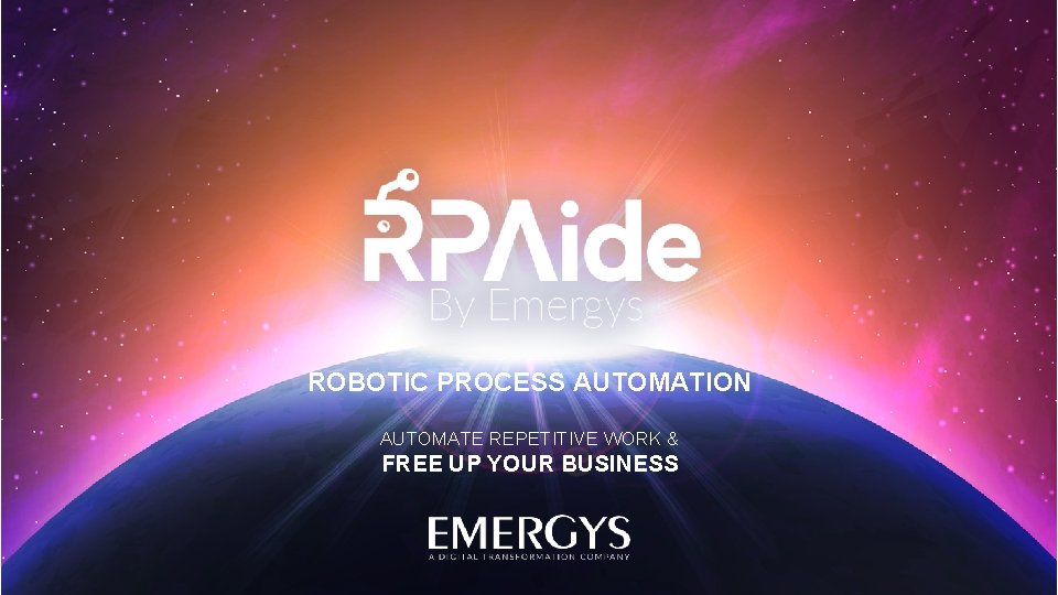 ROBOTIC PROCESS AUTOMATION AUTOMATE REPETITIVE WORK & FREE UP YOUR BUSINESS 