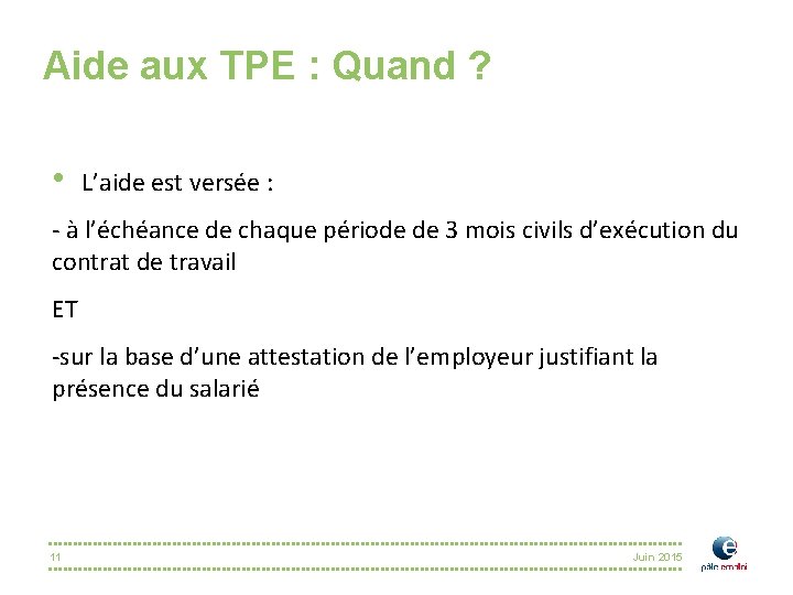 Aide aux TPE : Quand ? • L’aide est versée : - à l’échéance