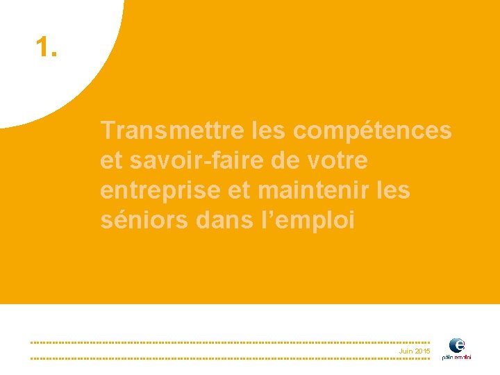 1. Transmettre les compétences et savoir-faire de votre entreprise et maintenir les séniors dans