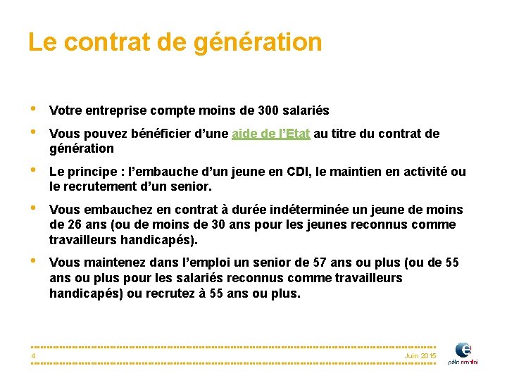 Le contrat de génération • • Votre entreprise compte moins de 300 salariés •