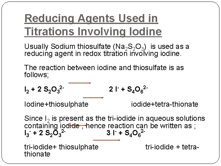 Reducing Agents Used in Titrations Involving Iodine Usually Sodium thiosulfate (Na 2 S 2