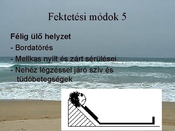 Fektetési módok 5 Félig ülő helyzet - Bordatörés - Mellkas nyílt és zárt sérülései