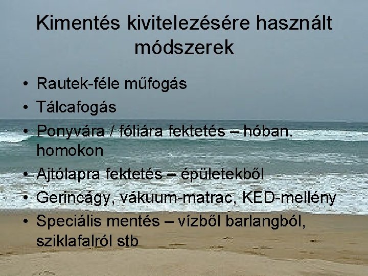 Kimentés kivitelezésére használt módszerek • Rautek-féle műfogás • Tálcafogás • Ponyvára / fóliára fektetés