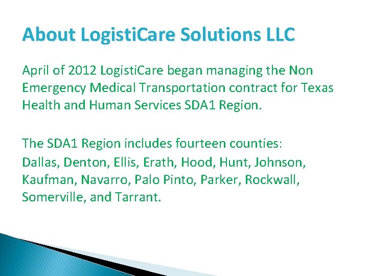About Logisti. Care Solutions LLC April of 2012 Logisti. Care began managing the Non